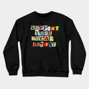 Support Your Local Artist Crewneck Sweatshirt